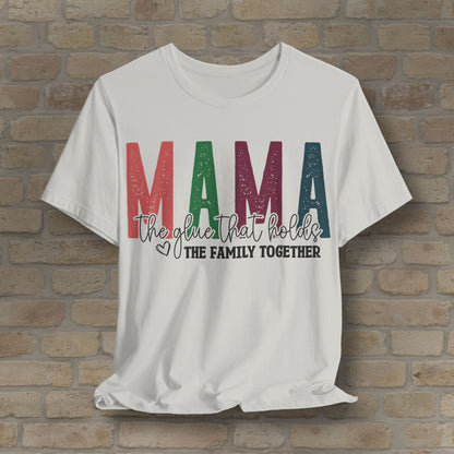 T-Shirt Mama – The Glue That Holds the Family Together Tee - Vibrant Styles