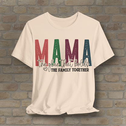 T-Shirt Mama – The Glue That Holds the Family Together Tee - Vibrant Styles