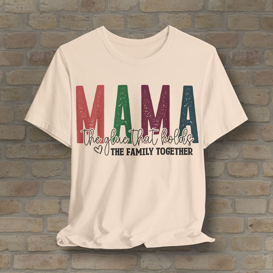 T-Shirt Mama – The Glue That Holds the Family Together Tee - Vibrant Styles