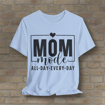 Mostly Text T-Shirts Mom Mode All Day Every Day Tee - Vibrant Styles