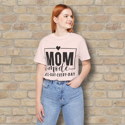 Mostly Text T-Shirts Mom Mode All Day Every Day Tee - Vibrant Styles