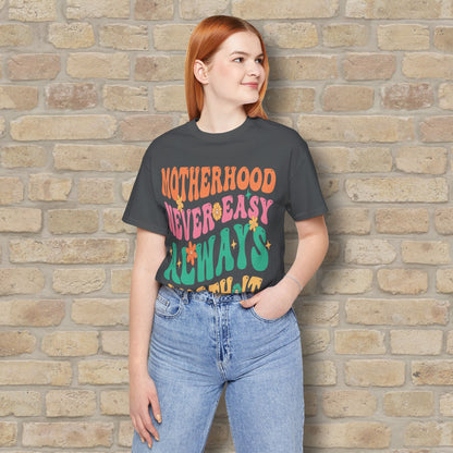 Mostly Text T-Shirts Motherhood. Never Easy. Always Worth It. Tee - Vibrant Styles