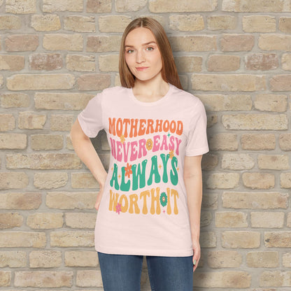 Mostly Text T-Shirts Motherhood. Never Easy. Always Worth It. Tee - Vibrant Styles
