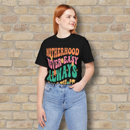 Mostly Text T-Shirts Motherhood. Never Easy. Always Worth It. Tee - Vibrant Styles