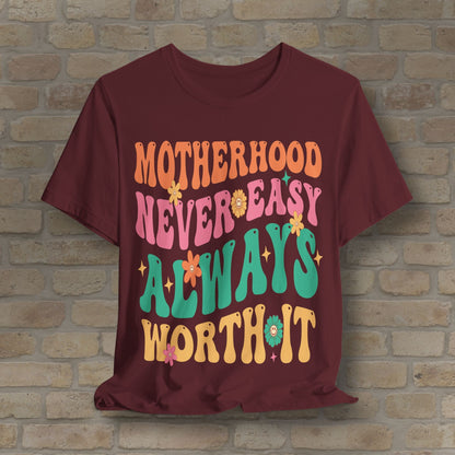 Mostly Text T-Shirts Motherhood. Never Easy. Always Worth It. Tee - Vibrant Styles