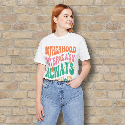 Mostly Text T-Shirts Motherhood. Never Easy. Always Worth It. Tee - Vibrant Styles