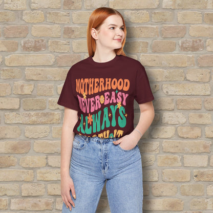 Mostly Text T-Shirts Motherhood. Never Easy. Always Worth It. Tee - Vibrant Styles