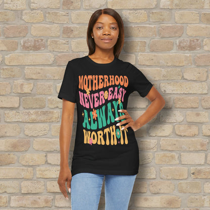 Mostly Text T-Shirts Motherhood. Never Easy. Always Worth It. Tee - Vibrant Styles
