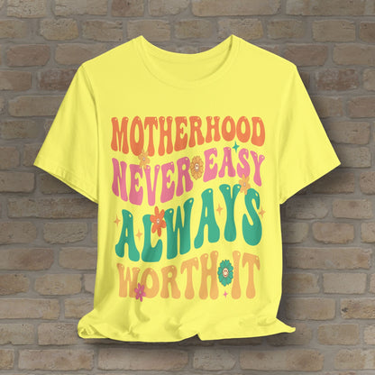 Mostly Text T-Shirts Motherhood. Never Easy. Always Worth It. Tee - Vibrant Styles