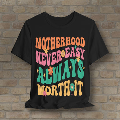 Mostly Text T-Shirts Motherhood. Never Easy. Always Worth It. Tee - Vibrant Styles