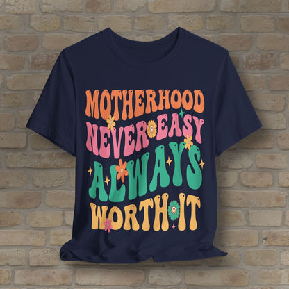Mostly Text T-Shirts Motherhood. Never Easy. Always Worth It. Tee - Vibrant Styles
