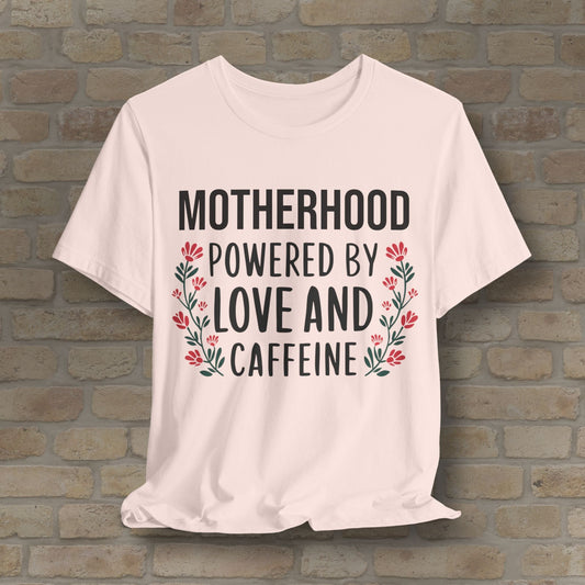 T-Shirt Motherhood: Powered by Love and Caffeine Tee - Vibrant Styles