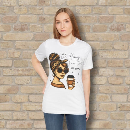 Graphic & Text T-Shirts Oh Honey, I Am That Mom – Coffee & Confidence Tee - Vibrant Styles