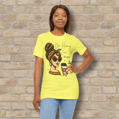 Graphic & Text T-Shirts Oh Honey, I Am That Mom – Coffee & Confidence Tee - Vibrant Styles