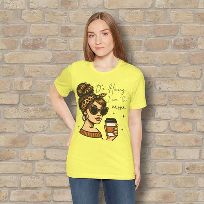 Graphic & Text T-Shirts Oh Honey, I Am That Mom – Coffee & Confidence Tee - Vibrant Styles