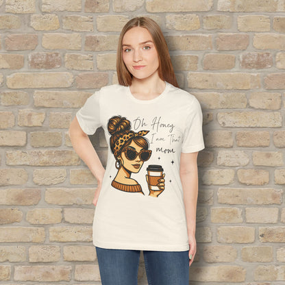 Graphic & Text T-Shirts Oh Honey, I Am That Mom – Coffee & Confidence Tee - Vibrant Styles