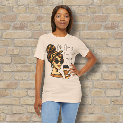 Graphic & Text T-Shirts Oh Honey, I Am That Mom – Coffee & Confidence Tee - Vibrant Styles