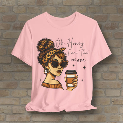 Graphic & Text T-Shirts Oh Honey, I Am That Mom – Coffee & Confidence Tee - Vibrant Styles