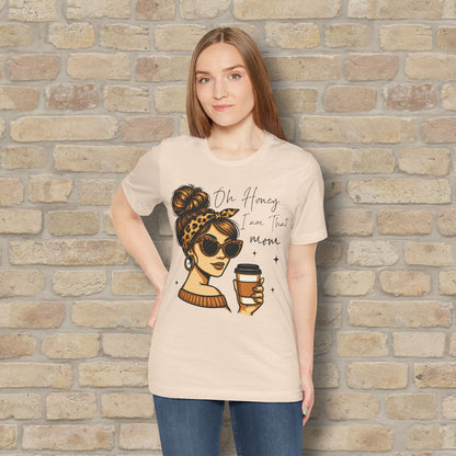 Graphic & Text T-Shirts Oh Honey, I Am That Mom – Coffee & Confidence Tee - Vibrant Styles