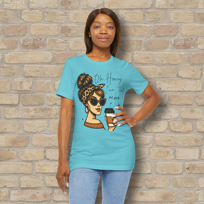 Graphic & Text T-Shirts Oh Honey, I Am That Mom – Coffee & Confidence Tee - Vibrant Styles