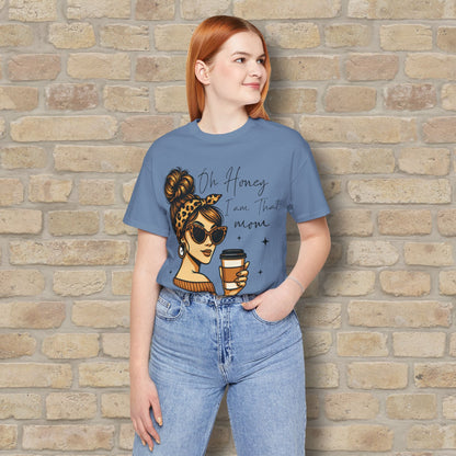 Graphic & Text T-Shirts Oh Honey, I Am That Mom – Coffee & Confidence Tee - Vibrant Styles