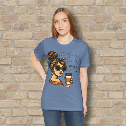 Graphic & Text T-Shirts Oh Honey, I Am That Mom – Coffee & Confidence Tee - Vibrant Styles