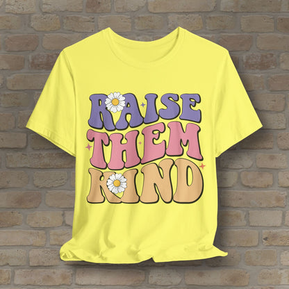 Mostly Text T-Shirts Raise Them Kind Retro Parenting Tee - Vibrant Styles