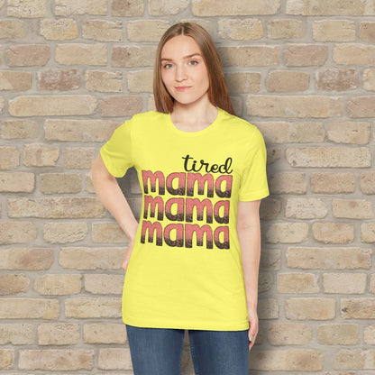 T-Shirt Tired Mama Tee – When ‘Mama’ Gets Said One Too Many Times - Vibrant Styles