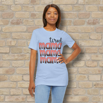 T-Shirt Tired Mama Tee – When ‘Mama’ Gets Said One Too Many Times - Vibrant Styles