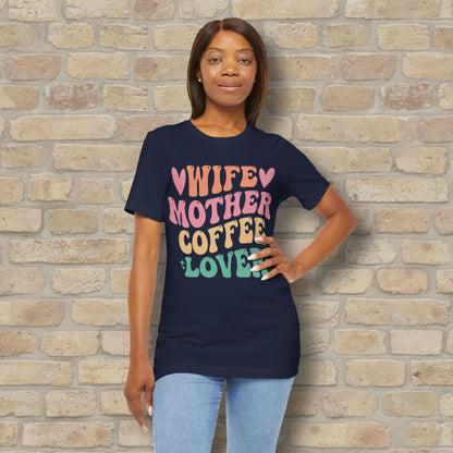 Mostly Text T-Shirts Wife. Mother. Coffee Lover. Tee - Vibrant Styles