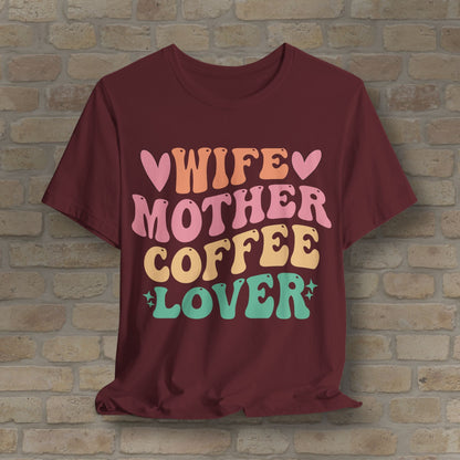 Mostly Text T-Shirts Wife. Mother. Coffee Lover. Tee - Vibrant Styles