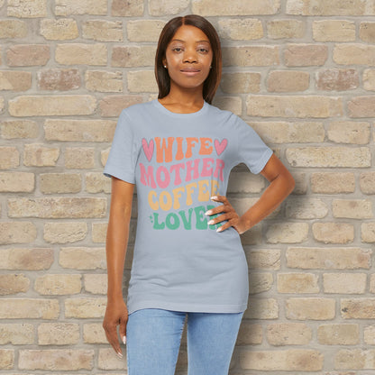 Mostly Text T-Shirts Wife. Mother. Coffee Lover. Tee - Vibrant Styles