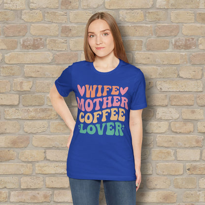 Mostly Text T-Shirts Wife. Mother. Coffee Lover. Tee - Vibrant Styles