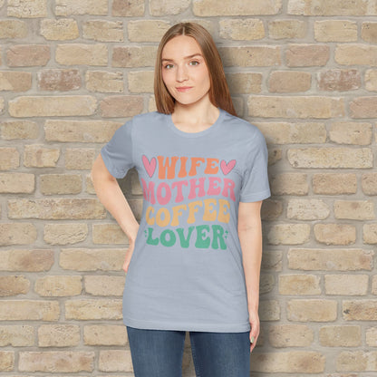 Mostly Text T-Shirts Wife. Mother. Coffee Lover. Tee - Vibrant Styles