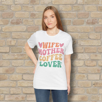 Mostly Text T-Shirts Wife. Mother. Coffee Lover. Tee - Vibrant Styles