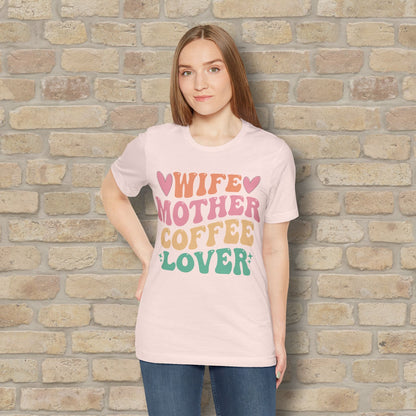Mostly Text T-Shirts Wife. Mother. Coffee Lover. Tee - Vibrant Styles