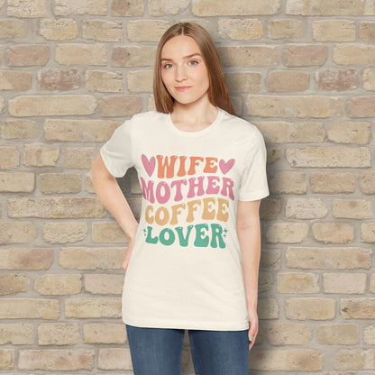 Mostly Text T-Shirts Wife. Mother. Coffee Lover. Tee - Vibrant Styles