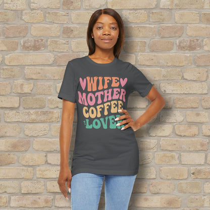 Mostly Text T-Shirts Wife. Mother. Coffee Lover. Tee - Vibrant Styles