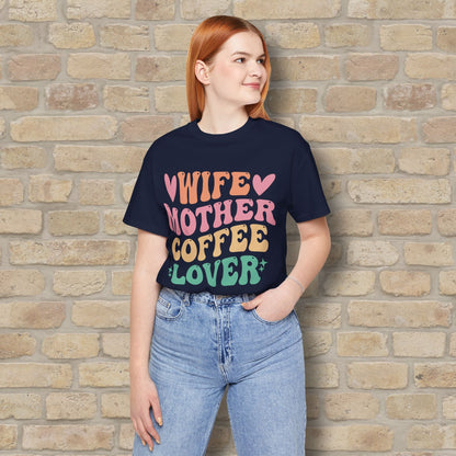 Mostly Text T-Shirts Wife. Mother. Coffee Lover. Tee - Vibrant Styles