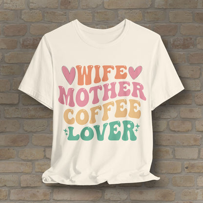 Mostly Text T-Shirts Wife. Mother. Coffee Lover. Tee - Vibrant Styles