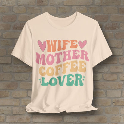 Mostly Text T-Shirts Wife. Mother. Coffee Lover. Tee - Vibrant Styles