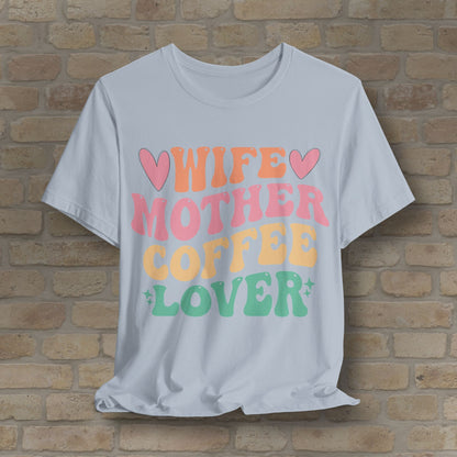 Mostly Text T-Shirts Wife. Mother. Coffee Lover. Tee - Vibrant Styles