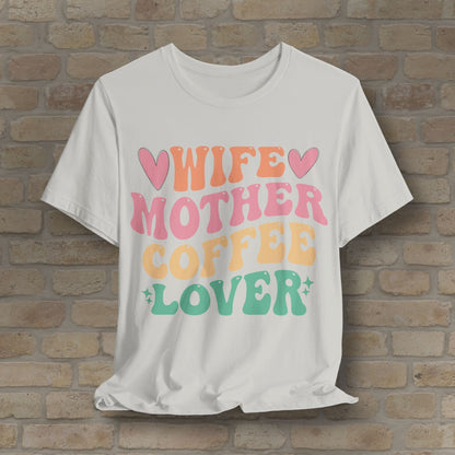 Mostly Text T-Shirts Wife. Mother. Coffee Lover. Tee - Vibrant Styles