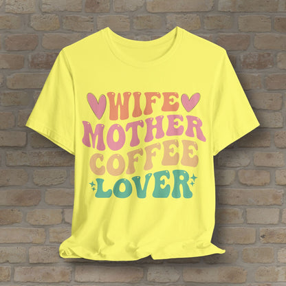 Mostly Text T-Shirts Wife. Mother. Coffee Lover. Tee - Vibrant Styles