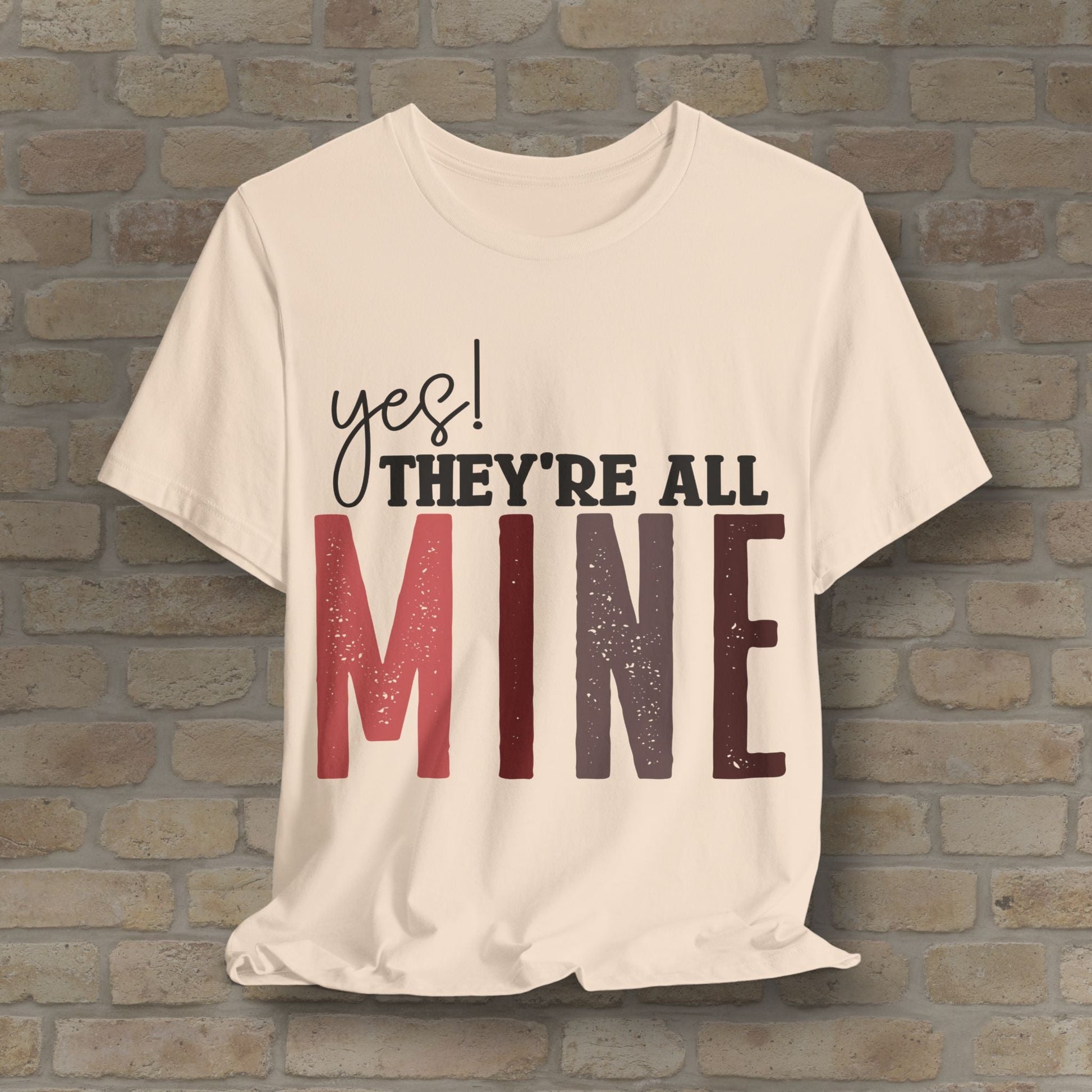 T-Shirt Yes! They’re All Mine Tee – For the Proud (and Probably Tired) Mama - Vibrant Styles