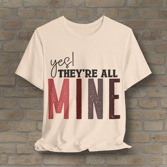 T-Shirt Yes! They’re All Mine Tee – For the Proud (and Probably Tired) Mama - Vibrant Styles