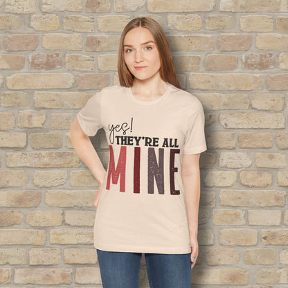 T-Shirt Yes! They’re All Mine Tee – For the Proud (and Probably Tired) Mama - Vibrant Styles