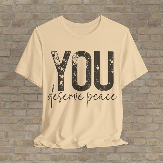 Text Only T-Shirts You Deserve Peace Tee - Vibrant Styles