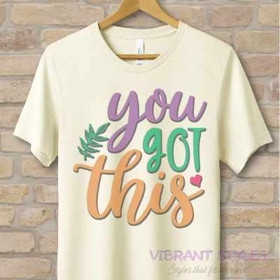 Mostly Text T-Shirts You Got This Tee - Vibrant Styles