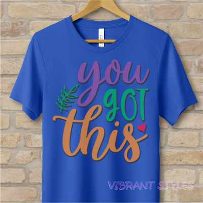 Mostly Text T-Shirts You Got This Tee - Vibrant Styles